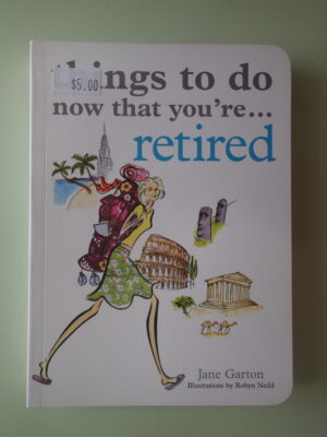 Things to Do Now that You're Retired...