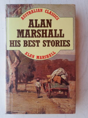 Alan Marshall: His Best Stories