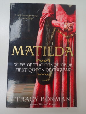 Matilda: Wife of the Conqueror, First Queen of England