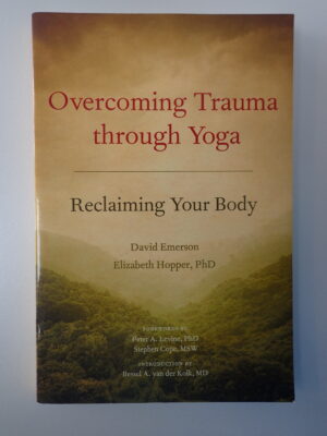 Overcoming Trauma through Yoga: Reclaiming Your Body